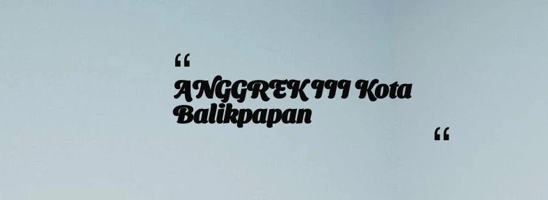 thumbnail for ANGGREK III Kota Balikpapan