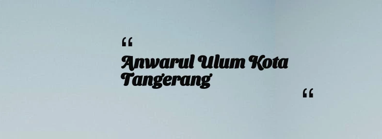 thumbnail for Anwarul  ulum Kota Tangerang