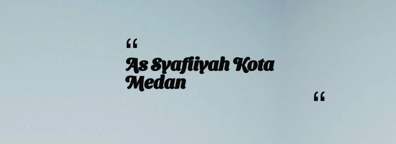 thumbnail for As Syafiiyah Kota Medan