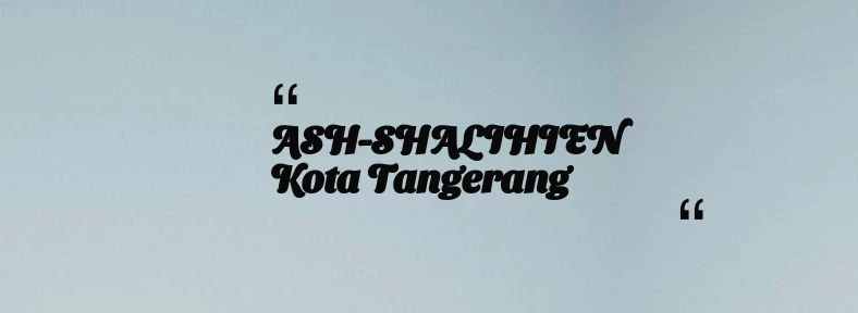 thumbnail for ASH-SHALIHIEN Kota Tangerang