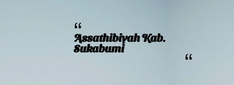 thumbnail for Assathibiyah Kab. Sukabumi
