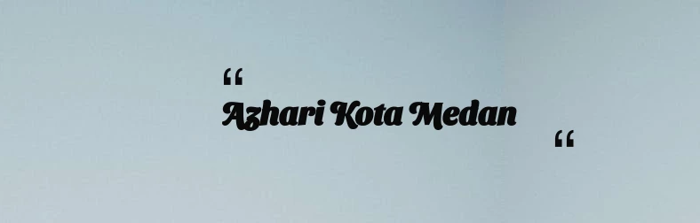 thumbnail for Azhari Kota Medan