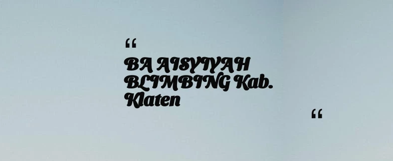 thumbnail for BA AISYIYAH BLIMBING Kab. Klaten