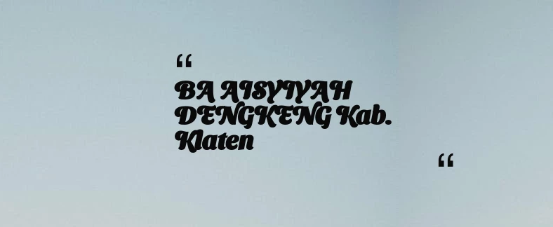 thumbnail for BA AISYIYAH DENGKENG Kab. Klaten