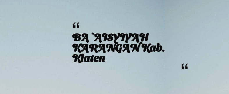 thumbnail for BA `AISYIYAH KARANGAN Kab. Klaten