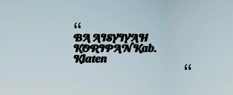 thumbnail for BA AISYIYAH KORIPAN Kab. Klaten