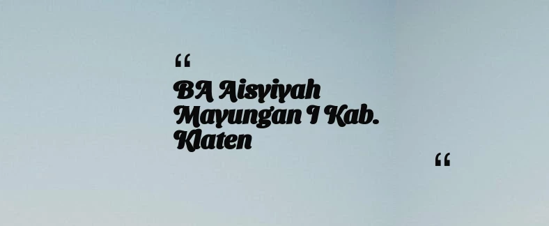 thumbnail for BA Aisyiyah Mayungan I Kab. Klaten