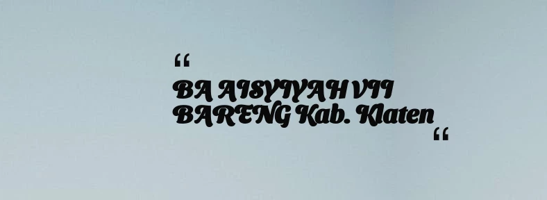 thumbnail for BA AISYIYAH VII BARENG Kab. Klaten