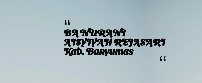 thumbnail for BA NURANI AISYIYAH REJASARI Kab. Banyumas