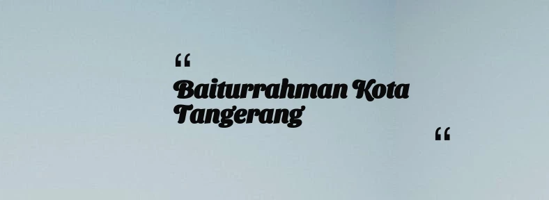 thumbnail for Baiturrahman Kota Tangerang