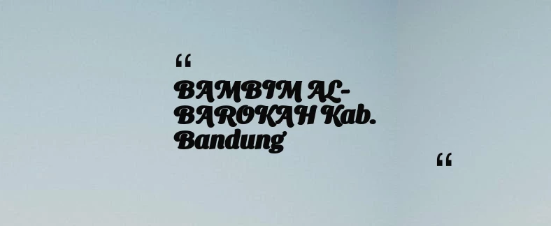 thumbnail for BAMBIM AL-BAROKAH Kab. Bandung