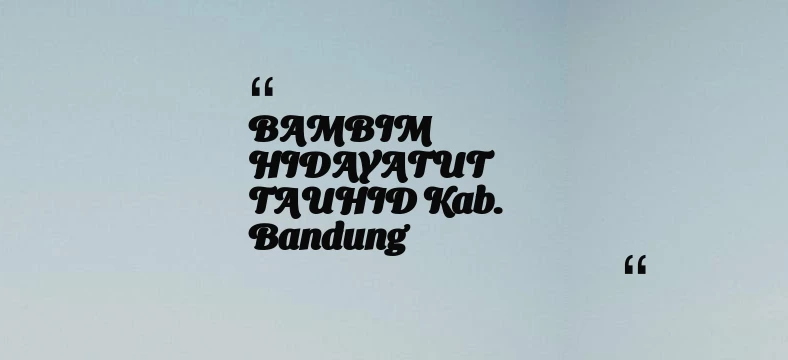 thumbnail for BAMBIM HIDAYATUT TAUHID Kab. Bandung
