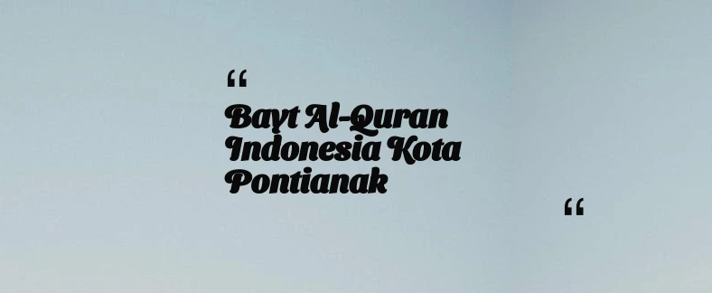 thumbnail for Bayt Al-Quran Indonesia Kota Pontianak