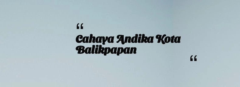 thumbnail for Cahaya Andika Kota Balikpapan