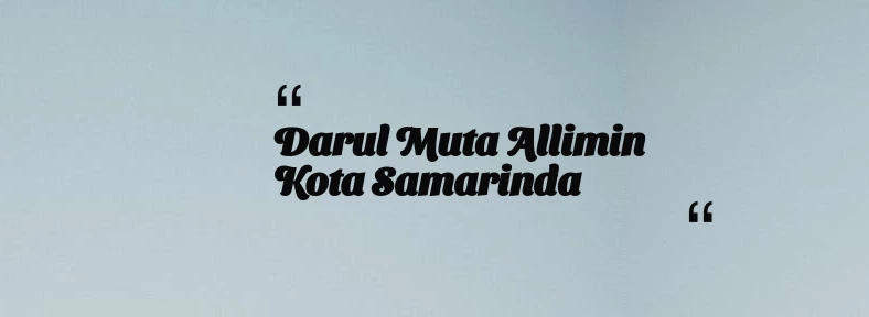 thumbnail for Darul Muta allimin Kota Samarinda