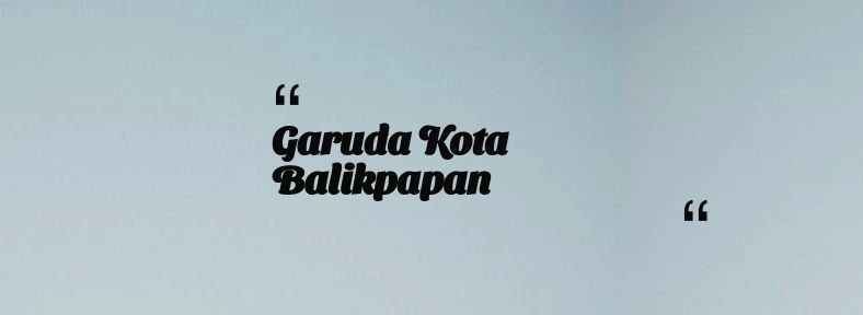 thumbnail for Garuda Kota Balikpapan