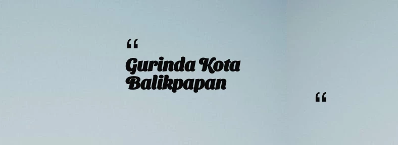 thumbnail for Gurinda Kota Balikpapan