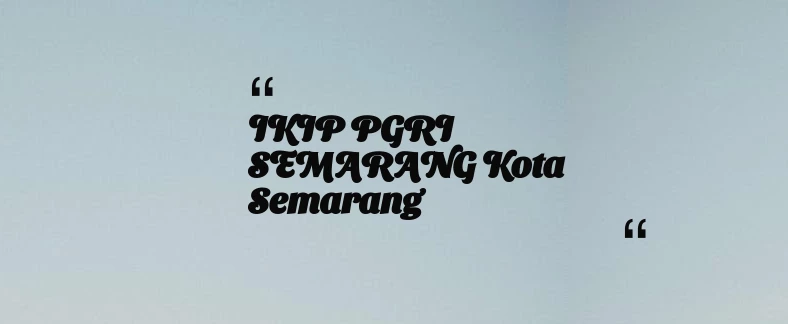 thumbnail for IKIP PGRI SEMARANG Kota Semarang