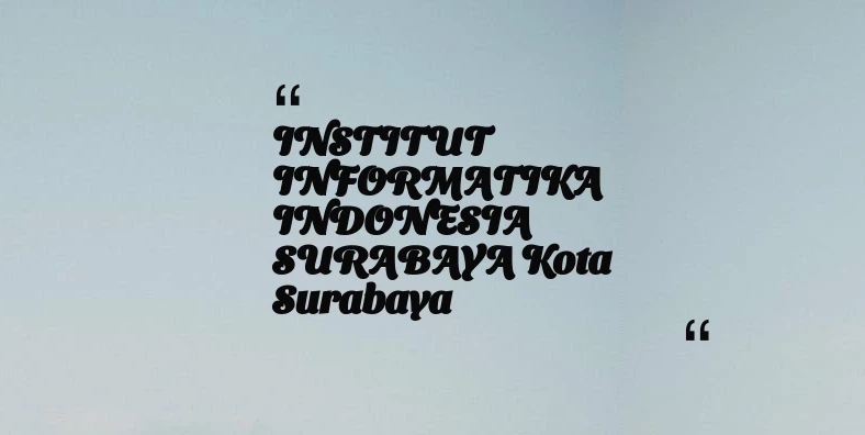 thumbnail for INSTITUT INFORMATIKA INDONESIA SURABAYA Kota Surabaya