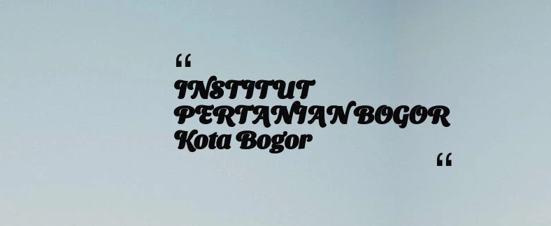 thumbnail for INSTITUT PERTANIAN BOGOR Kota Bogor