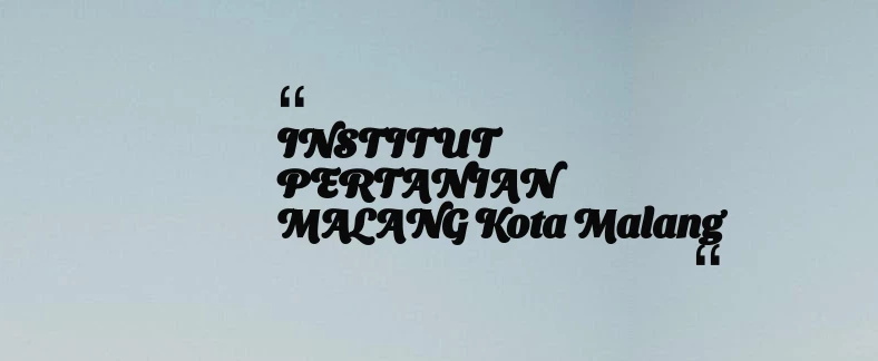 thumbnail for INSTITUT PERTANIAN MALANG Kota Malang