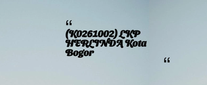 thumbnail for (K0261002) LKP HERLINDA Kota Bogor
