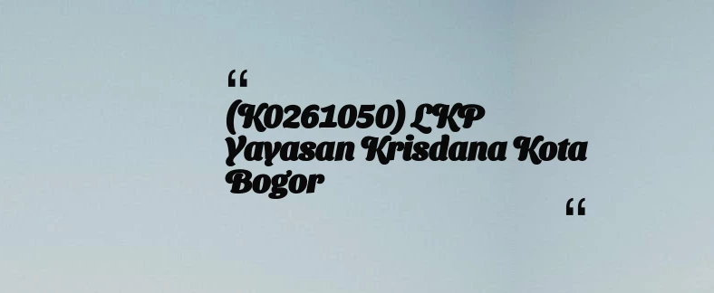 thumbnail for (K0261050) LKP Yayasan Krisdana Kota Bogor