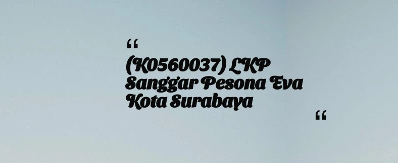 thumbnail for (K0560037) LKP Sanggar Pesona Eva Kota Surabaya