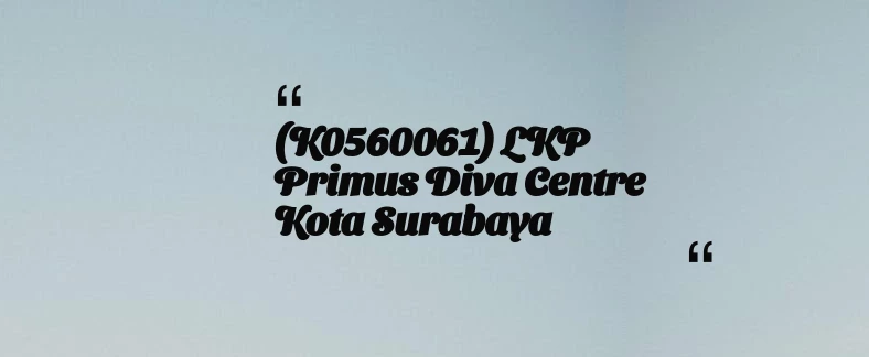thumbnail for (K0560061) LKP Primus Diva Centre Kota Surabaya