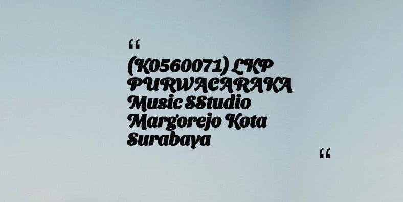 thumbnail for (K0560071) LKP PURWACARAKA Music SStudio Margorejo Kota Surabaya