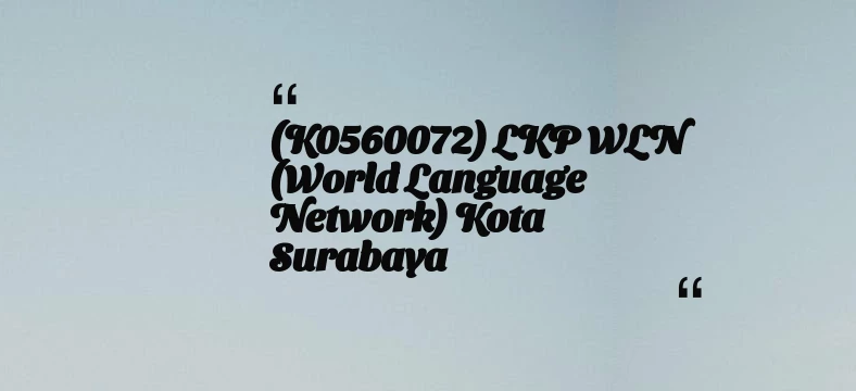 thumbnail for (K0560072) LKP WLN (World Language Network) Kota Surabaya