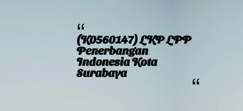 thumbnail for (K0560147) LKP LPP Penerbangan Indonesia Kota Surabaya