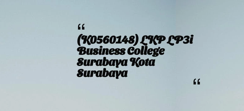 thumbnail for (K0560148) LKP LP3i Business College Surabaya Kota Surabaya