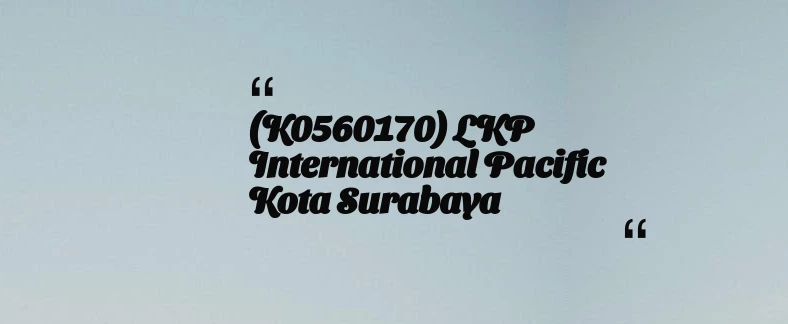 thumbnail for (K0560170) LKP International Pacific Kota Surabaya