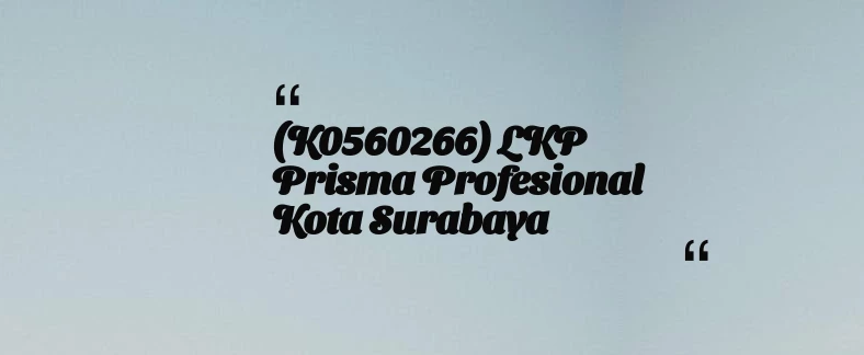 thumbnail for (K0560266) LKP Prisma Profesional Kota Surabaya