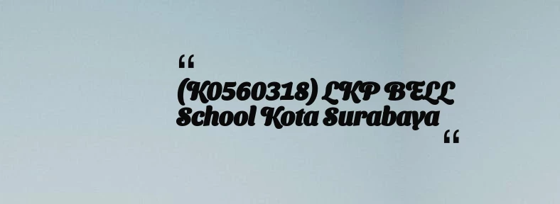 thumbnail for (K0560318) LKP BELL School Kota Surabaya
