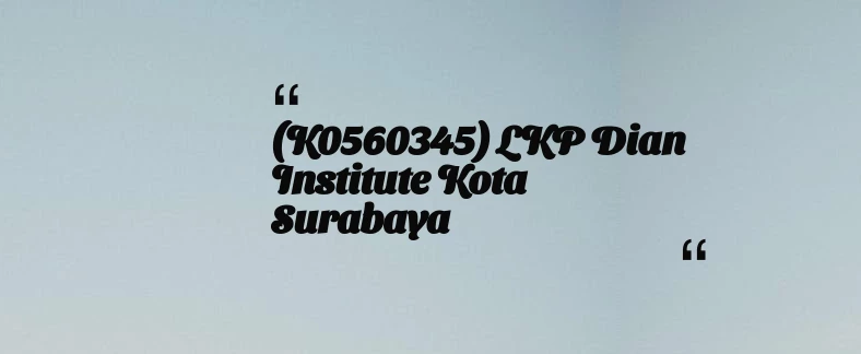thumbnail for (K0560345) LKP Dian institute Kota Surabaya