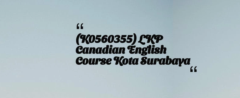 thumbnail for (K0560355) LKP Canadian English Course Kota Surabaya