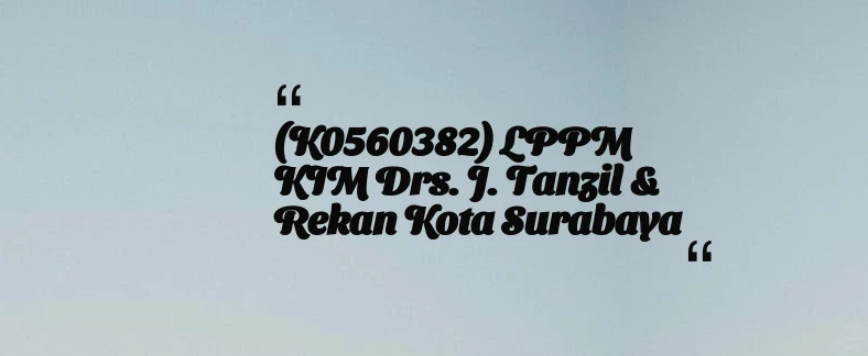 thumbnail for (K0560382) LPPM KIM Drs. J. Tanzil & Rekan Kota Surabaya