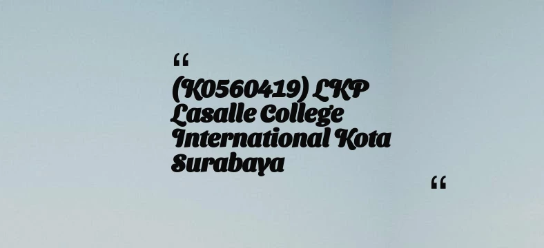 thumbnail for (K0560419) LKP Lasalle College International Kota Surabaya