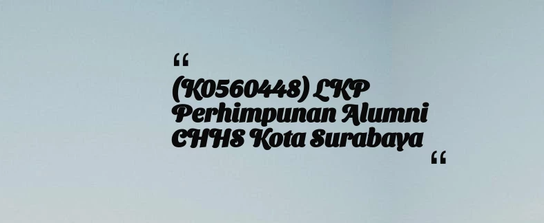 thumbnail for (K0560448) LKP Perhimpunan Alumni CHHS Kota Surabaya
