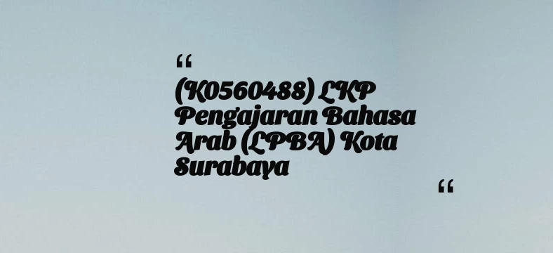 thumbnail for (K0560488) LKP Pengajaran Bahasa Arab (LPBA) Kota Surabaya