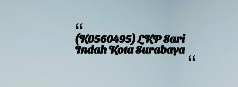 thumbnail for (K0560495) LKP Sari Indah Kota Surabaya