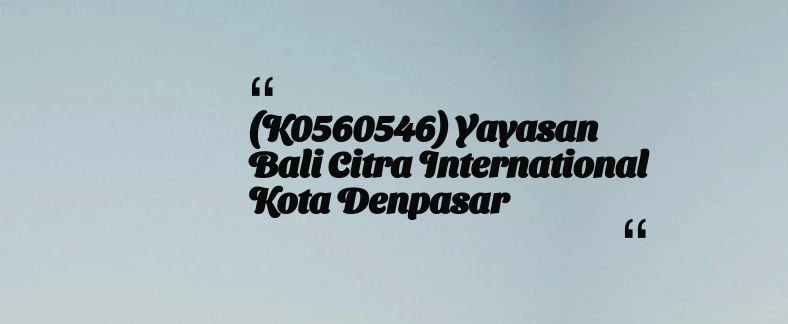 thumbnail for (K0560546) Yayasan Bali Citra International Kota Denpasar