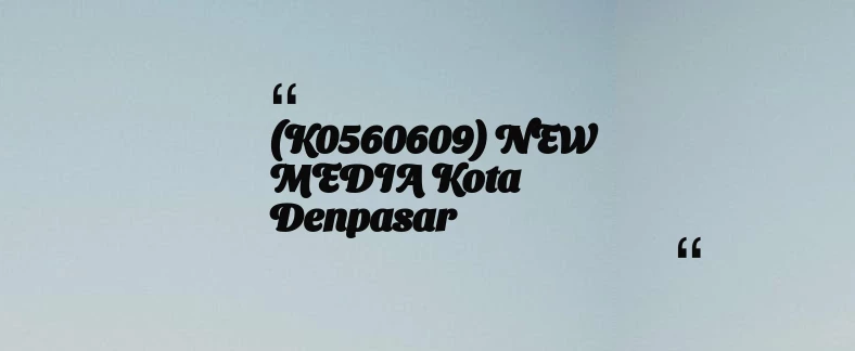 thumbnail for (K0560609) NEW MEDIA Kota Denpasar