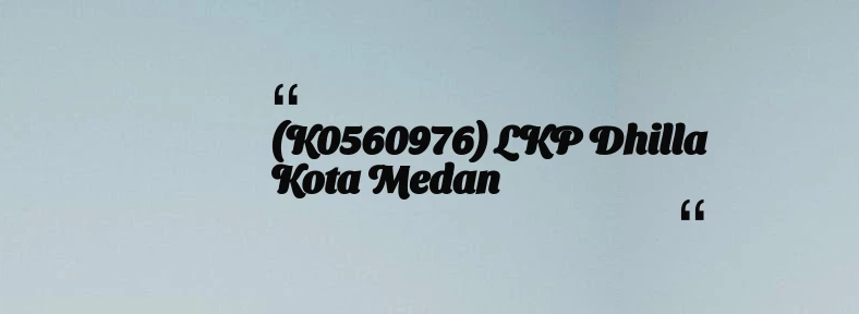 thumbnail for (K0560976) LKP Dhilla Kota Medan