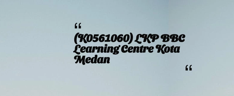 thumbnail for (K0561060) LKP BBC Learning Centre Kota Medan