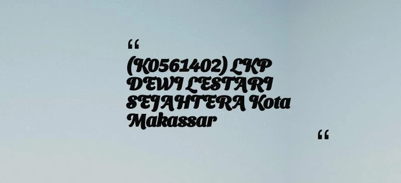 thumbnail for (K0561402) LKP DEWI LESTARI SEJAHTERA Kota Makassar
