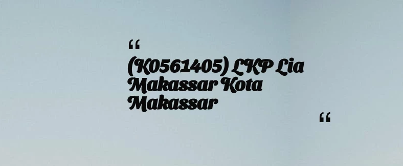 thumbnail for (K0561405) LKP Lia Makassar Kota Makassar