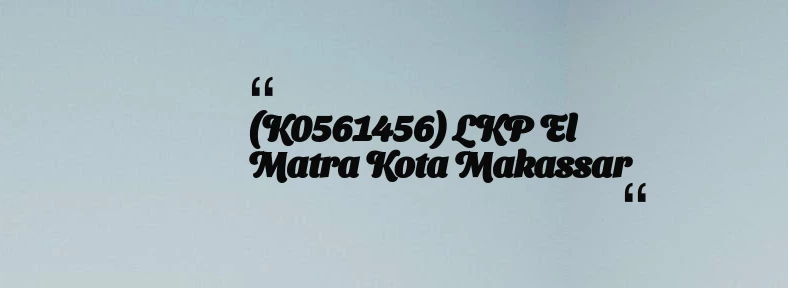 thumbnail for (K0561456) LKP El Matra Kota Makassar